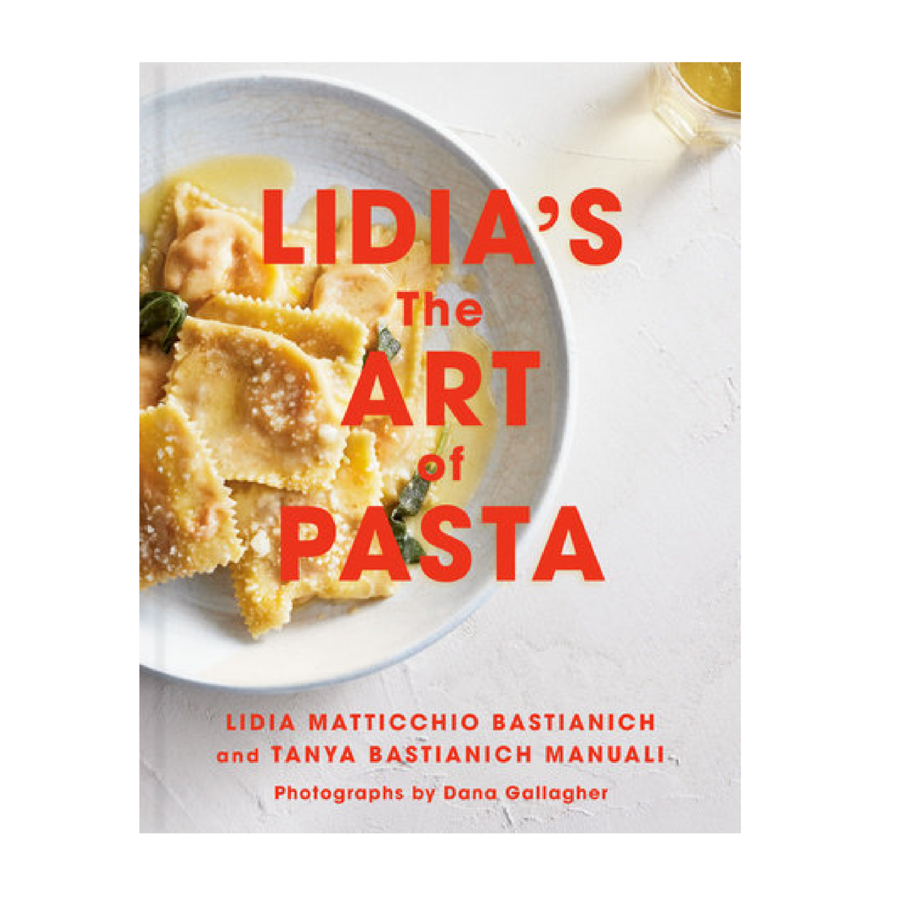 Lidia Matticchio Bastianich and Tanya Bastianich Manuali - Lidia's The Art of Pasta