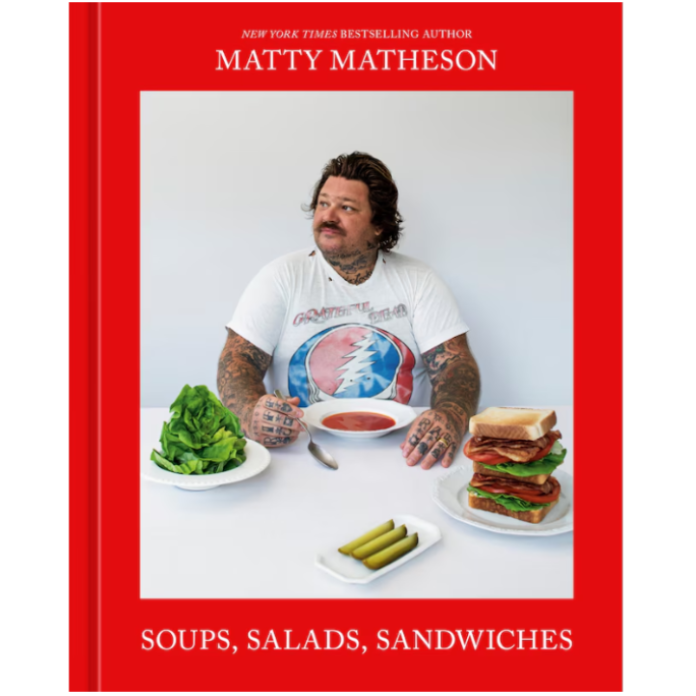 Matty Matheson - Soups, Salads, Sandwiches