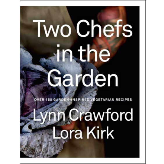 Lynn Crawford & Lora Kirk - Two Chefs in the Garden